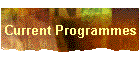 Current Programmes