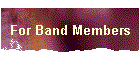 For Band Members